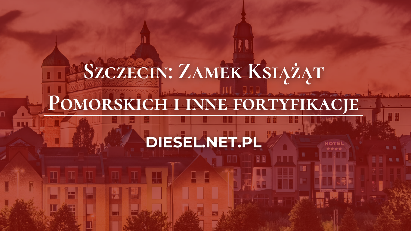 Szczecin: Zamek Książąt Pomorskich i inne fortyfikacje